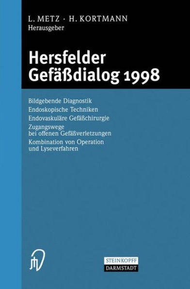 Hersfelder Gefäßdialog 1998: Bildgebende Diagnostik, Endoskopische Techniken, Endovaskuläre Gefäßchirurgie, Zugangswege bei offenen Gefäßverletzungen, Kombination von Operation und Lyseverfahren