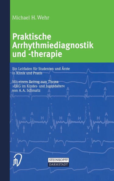 Praktische Arrhythmiediagnostik Und -Therapie: Ein Leitfaden Fa1/4r Studenten Und A"rzte in Klinik Und Praxis