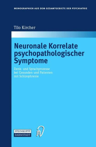 Neuronale Korrelate psychopathologischer Syndrome: Denk- und Sprachprozesse bei Gesunden und Patienten mit Schizophrenie / Edition 1