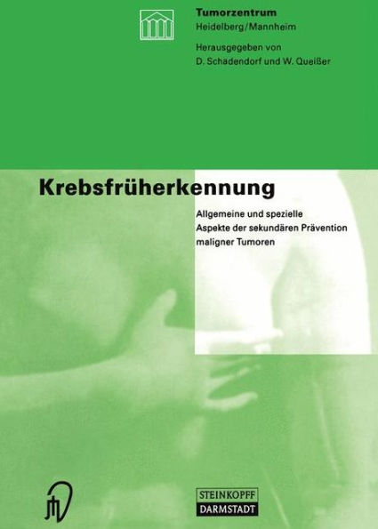 Krebsfrï¿½herkennung: Allgemeine und spezielle Aspekte der sekundï¿½ren Prï¿½vention maligner Tumoren / Edition 1