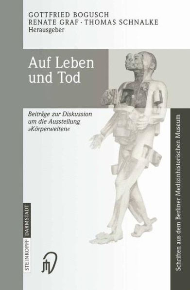 Auf Leben und Tod: Beiträge zur Diskussion um die Ausstellung ,Körperwelten' / Edition 1