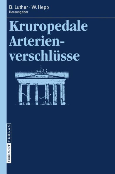 Kruropedale Arterienverschlüsse: Diagnostiken und Behandlungsverfahren / Edition 1