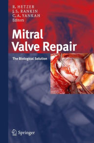 Title: Mitral Valve Repair: The Biological Solution / Edition 1, Author: Roland Hetzer