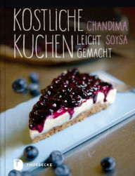 Title: Köstliche Kuchen leicht gemacht, Author: Chandima Soysa