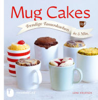 Title: Mug Cakes: Trendige Tassenkuchen in 5 Minuten, Author: Lene Knudsen