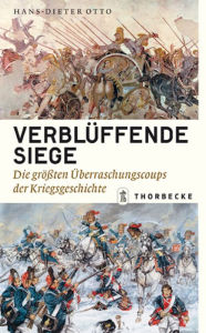 Title: Verblüffende Siege: Die größten Überraschungscoups der Kriegsgeschichte, Author: Hans-Dieter Otto