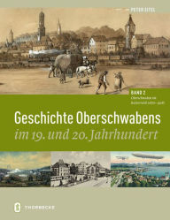 Title: Geschichte Oberschwabens im 19. und 20. Jahrhundert: Band 2: Oberschwaben im Kaiserreich (1870 - 1918), Author: Peter Eitel