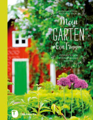 Title: Mein Garten - Ein Traum: Inspirationen für naturnahe Gärten, Author: Ellen Forsström