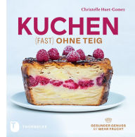 Title: Kuchen fast ohne Teig: Gesunder Genuss mit mehr Frucht, Author: Christelle Huet-Gomez