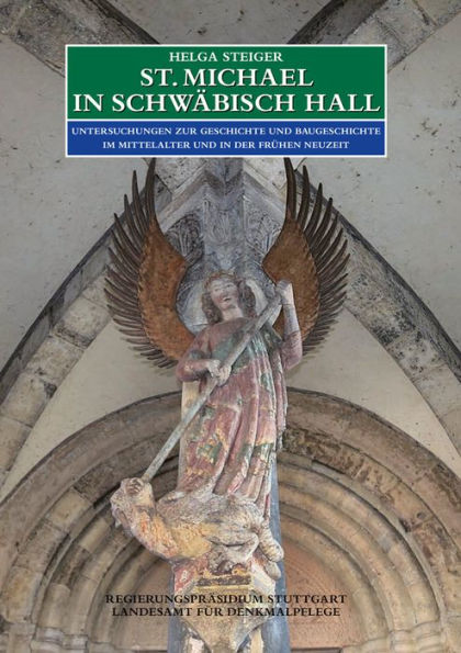 St. Michael in Schwabisch Hall: Untersuchungen zur Geschichte und Baugeschichte im Mittelalter und in der fruhen Neuzeit