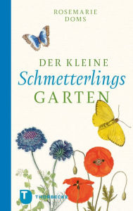 Title: Der kleine Schmetterlingsgarten: Der kleine Schmetterlingsgarten, Author: Rosemarie Doms
