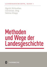 Title: Methoden und Wege der Landesgeschichte, Author: Sigrid Hirbodian