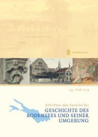 Title: Schriften des Vereins fur Geschichte des Bodensees und seiner Umgebung: 133. Heft 2015, Author: Nykki Kindle