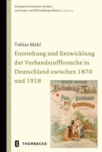 Entstehung und Entwicklung der Verbandstoffbranche in Deutschland zwischen 1870 und 1918