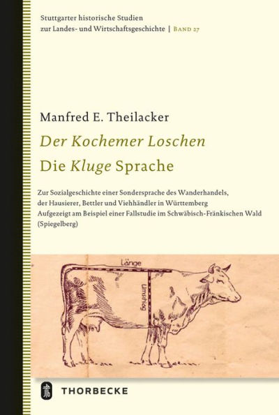 Der Kochemer Loschen - Die Kluge Sprache: Zur Sozialgeschichte einer Sondersprache des Wanderhandels, der Hausierer, Bettler und Viehhandler in Wurttemberg. Aufgezeigt am Beispiel einer Fallstudie im Schwabisch-Frankischen Wald (Spiegelberg)