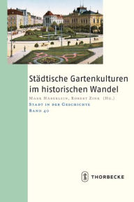 Title: Stadtische Gartenkulturen im historischen Wandel, Author: Mark Haberlein