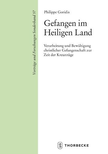 Gefangen im Heiligen Land: Verarbeitung und Bewaltigung christlicher Gefangenschaft zur Zeit der Kreuzzuge