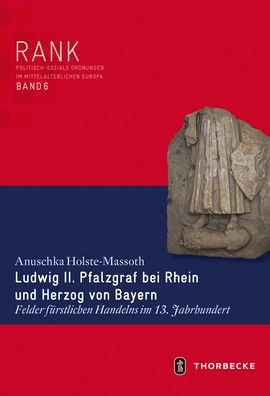 Ludwig II. Pfalzgraf bei Rhein und Herzog von Bayern: Felder furstlichen Handelns im 13. Jahrhundert