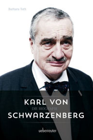 Title: Karl von Schwarzenberg - Die Biografie, Author: Barbara Tóth