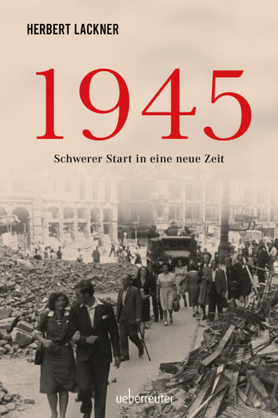 1945 - Schwerer Start in eine neue Zeit: Sachbuch.