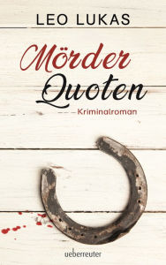 Title: Mörder-Quoten, Author: Leo Lukas