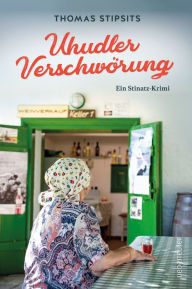 Title: Die Uhudler-Verschwörung: Ein Stinatz-Krimi, Author: Thomas Stipsits