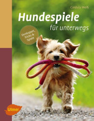 Title: Hundespiele für unterwegs: Denksport, Tricks und Spiele, Author: Cordula Weiß