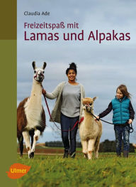 Title: Freizeitspaß mit Lamas und Alpakas, Author: Claudia Ade