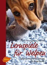 Title: Lernspiele für Welpen: Spielerische Grunderziehung für junge Hunde, Author: Corinna Lenz