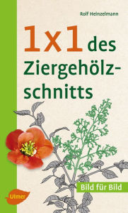 Title: 1 x 1 des Ziergehölzschnitts: Bild für Bild, Author: Rolf Heinzelmann