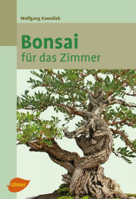 Title: Bonsai für das Zimmer, Author: Wolfgang Kawollek