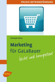 Title: Marketing für GaLaBauer: Leicht und kompetent, Author: Christoph Hintze