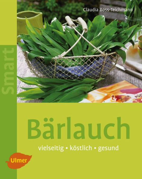 Bärlauch: Vielseitig, köstlich, gesund