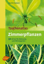 Zimmerpflanzen: 350 Arten für Wohnung und Wintergarten