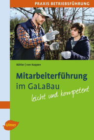 Title: Mitarbeiterführung im GaLaBau: Leicht und kompetent, Author: Albrecht Bühler