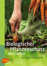 Title: Biologischer Pflanzenschutz im Garten, Author: Otto Schmid