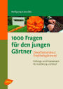 1000 Fragen für den jungen Gärtner. Zierpflanzenbau, Friedhofsgärtnerei: Prüfungs- und Praxiswissen für Ausbildung und Beruf