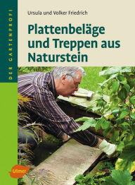 Title: Plattenbeläge und Treppen aus Naturstein, Author: Ursula Friedrich