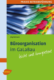 Title: Büroorganisation im GaLaBau: Leicht und kompetent, Author: Jörg Reimann