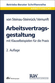 Title: Arbeitsvertragsgestaltung: mit Klauselbeispielen für die Praxis, Author: Robert Steinau-Steinrück