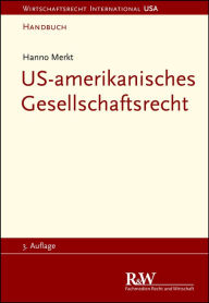 Title: US-amerikanisches Gesellschaftsrecht: Handbuch, Author: Hanno Merkt