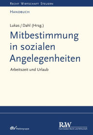 Title: Mitbestimmung in sozialen Angelegenheiten, Band 1: Arbeitszeit und Urlaub, Author: Roland Lukas