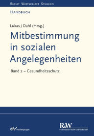 Title: Mitbestimmung in sozialen Angelegenheiten, Band 2: Gesundheitsschutz, Author: Roland Lukas