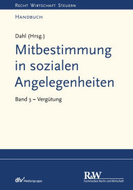 Title: Mitbestimmung in sozialen Angelegenheiten, Band 3: Vergütung, Author: Holger Dahl