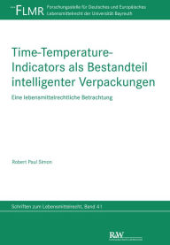 Title: Time-Temperature-Indicators als Bestandteil intelligenter Verpackungen: Eine lebensmittelrechtliche Betrachtung, Author: Robert Paul Simon