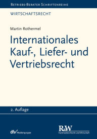 Title: Internationales Kauf-, Liefer- und Vertriebsrecht, Author: Martin Rothermel