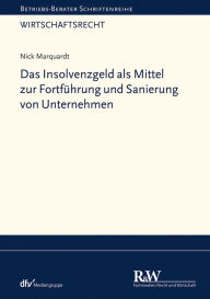 Title: Das Insolvenzgeld als Mittel zur Fortführung und Sanierung von Unternehmen, Author: Nick Marquardt