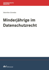 Title: Minderjährige im Datenschutzrecht, Author: Maximilian Schnebbe