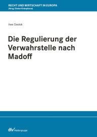 Title: Die Regulierung der Verwahrstelle nach Madoff, Author: Ines Cieslok