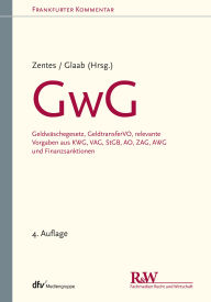 Title: GwG: Geldwäschegesetz, GeldtransferVO, relevante Vorgaben aus KWG, VAG, StGB, AO, ZAG, AWG und Finanzsanktionen, Author: Uta Zentes